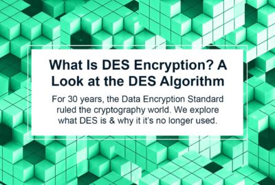 What Is DES Encryption? A Look at the DES Algorithm