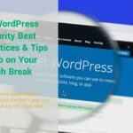 11 WordPress Security Best Practices & Tips to Do on Your Lunch Break
